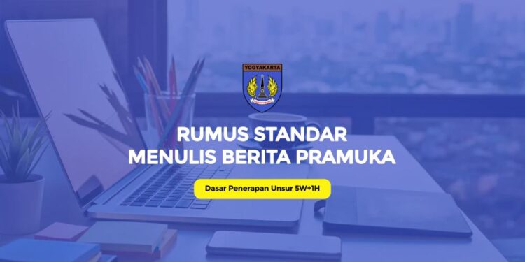 Rumus Standar Menulis Berita Kegiatan Pramuka dengan 5W+1H