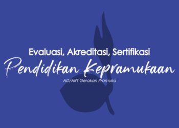 Evaluasi, Akreditasi, dan Sertifikasi dalam Pendidikan Kepramukaan, Apa Itu?