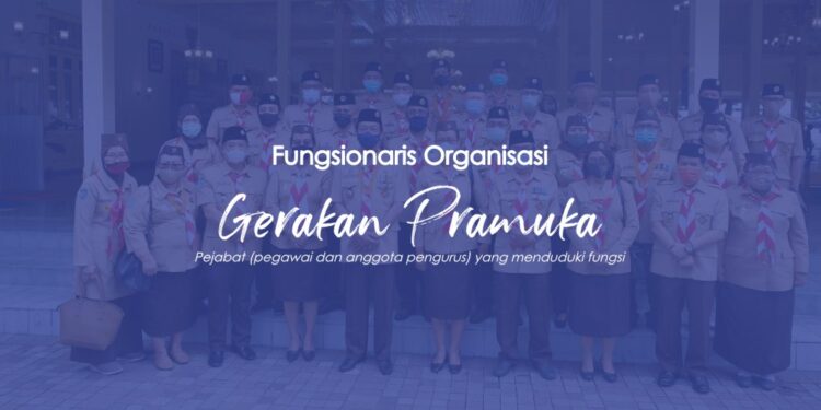 Siapa Saja Fungsionaris Organisasi dalam Gerakan Pramuka?