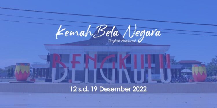 Kemah Bela Negara tingkat Nasional akan Diselenggarakan pada 12 sampai 19 Desember 2022 di Bengkulu