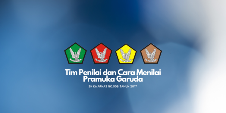 Tim Penilai dan Cara Menilai Pramuka Garuda