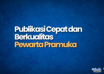 Cara Ini Bisa Membantu Pewarta Pramuka Hasilkan Publikasi Cepat dan Berkualitas